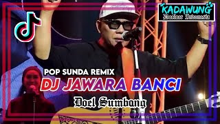 DJ JAWARA BANCI  DOEL SUMBANG Remix  Lagu Dj Sunda Doel Sumbang Terbaru 2024 [upl. by Imoian524]