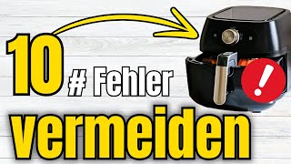 Die 10 SCHLIMMSTEN Fehler beim Airfryer Mach sie nicht nach [upl. by Sirapal177]