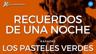 Los Pasteles Verdes  Recuerdos de una noche Karaoke [upl. by Noyek]