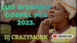 LUO SLOW WORSHIP GOSPEL MIX 2023 [upl. by Ynnus179]