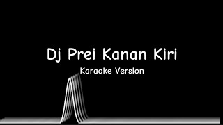 DJ PREI KANAN KIRI KARAOKE  ADINDA RAHMA  YZFLODZZ [upl. by Aileno]