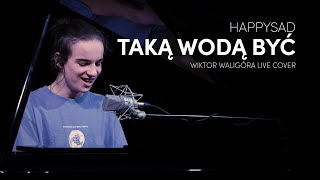 Happysad  Taką wodą być Wiktor Waligóra LIVE cover [upl. by Audri]