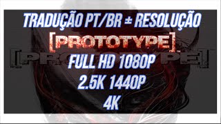 PROTOTYPE EM FULL HD 1080P 25k 1440P E 4K  COMO AUMENTAR A RESOLUÇÃO E TRADUÇÃO NA DESCRIÇÃO 2023 [upl. by Baiss]