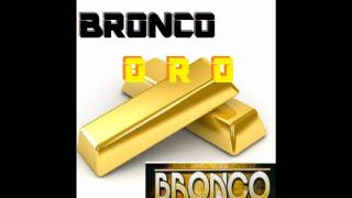 Bronco  Oro [upl. by Christoffer]