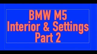 BMW M5  Part 2  Interior amp M Settings [upl. by Ilyah]