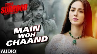 Main Woh Chaand FULL AUDIO Song  TERAA SURROOR  Himesh Reshammiya Farah Karimaee  TSeries [upl. by Irfan]