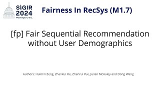 SIGIR 2024 M17 fp Fair Sequential Recommendation without User Demographics [upl. by Bing]