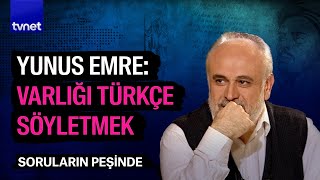 Yunus Emre neyi düşledi ve nasıl düşündü  Soruların Peşinde [upl. by Jenn]