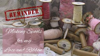 REMINDER  Making Spools for my Lace and Ribbon [upl. by Nikolaus]