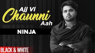 Ajj Vi Chaunni Aah Official BampW Video  Ninja ft Himanshi Khurana  Latest Punjabi Song 2020 [upl. by Peckham]