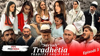 Tradhëtia  Episodi 3 Traditat Shqiptare [upl. by Willmert]