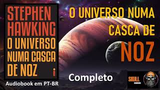 O Universo Numa Casca De Noz COMPLETO – Stephen Hawking  audiobook em PT BR [upl. by Retsim]