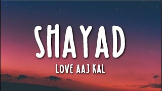 Shayad Lyrics  Love Aaj Kal Ft Arijit Singh  Kartik  Sara  Arushi  Pritam [upl. by Seuqirdor]