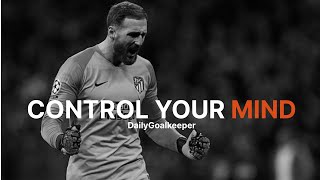 CONTROL YOUR MIND  Goalkeeper Motivation [upl. by Adnawal]