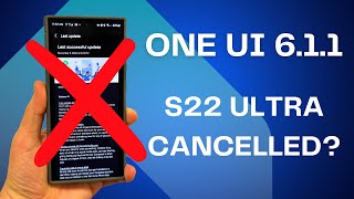 Galaxy S22 Ultra One UI 611 Update Cancelled by Samsung [upl. by Lidia]