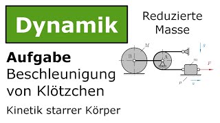 ⚙️ Klötzchen Rolle und Flaschenzug  reduzierte Masse Technische Mechanik Dynamik Kinetik [upl. by Swane]