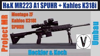 Heckler amp Koch MR223 A1 Zielfernrohr Kahles K318i auf SPUHRBlockmontage montieren Umbauprojekt [upl. by Adams]