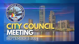 City of Corpus Christi  City Council Meeting September 3 2024 [upl. by Ahcsim]