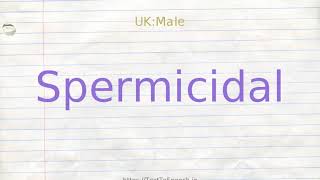 How to pronounce spermicidal [upl. by Mckenna744]