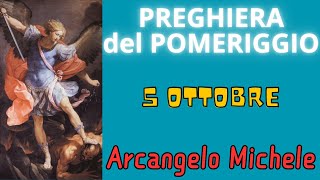 Preghiera del Pomeriggio  Preghiera allArcangelo Michele 5 Ottobre [upl. by Yerot]