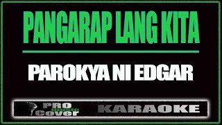 Pangarap lang kita  Parokya Ni Edgar KARAOKE [upl. by Ocirrej]