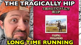 THE TRAGICALLY HIP Long Time Running ROAD APPLES  REACTION [upl. by Padgett417]