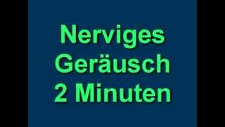 Nerviges Geräusch 2 Minuten [upl. by Annil214]