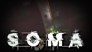 SOMA Gameplay Part 11 WHY IS THE BASEMENT ALWAYS HELL [upl. by Neram]