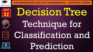 L37 Decision Tree Technique for Classification and Prediction  Data Mining Lectures in Hindi [upl. by Sualohcin266]