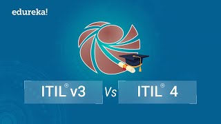 ITIL v3 vs ITIL 4  Difference between ITIL v3 and ITIL 4  ITIL® Foundation Training  Edureka [upl. by Catto]