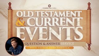 Old Testament amp Current Events QampA Service with Pastor Gary Hamrick [upl. by Brownley]