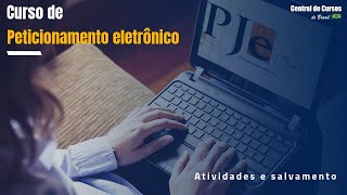 Curso de Peticionamento Eletrônico  PJE Atividades  Salvamento automatico [upl. by Temhem195]