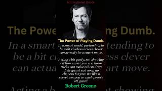 Motivational Quote on the Power of Playing Dumb by Robert Greene [upl. by Haleemak222]