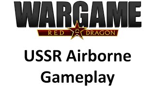 Wargame Red Dragon  USSR Airborne Gameplay [upl. by Philipines]