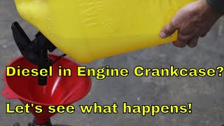 Add Diesel to the Engine Crankcase Lets see what happens [upl. by Ori]