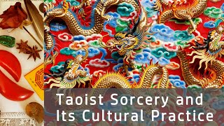 Taoist Sorcery and Its Cultural Practice [upl. by Reena]