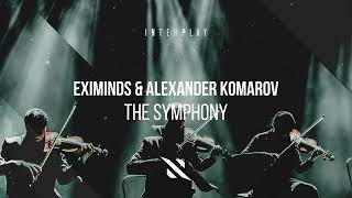 Eximinds amp Alexander Komarov  The Symphony [upl. by Eemak]