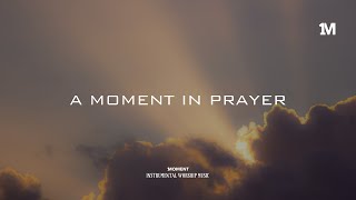 A MOMENT IN PRAYER  Instrumental Soaking worship Music  1Moment [upl. by Noleta]