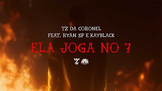 Tz da Coronel  Ela Joga no 7 ft MC Ryan SP amp Kayblack Prod Dj Murillo e LT no Beat [upl. by Raamaj]