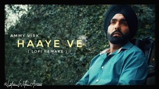 Haaye Ve Lofi Music  Ammy Virk  Ketika Sharma  Lofii With Aviii ❤‍🩹❤‍🔥 [upl. by Juliann]