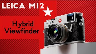 Leica M12 Revolutionizes Hybrid Viewfinders in 2024 [upl. by Sirromed]