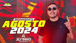 JEFINHO SWINGUETTO  REP AGOSTO 2024 MÚSICAS NOVAS [upl. by Lalla302]