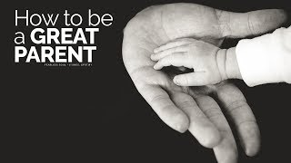 How To Be A Great Parent  Motivational Video [upl. by Marashio242]