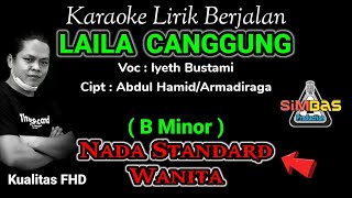 KARAOKE LAILA CANGGUNG Nada Wanita  Cewek B minor  Iyeth Bustami Cipt  Abdul HamidArmadiraga [upl. by Lugar]