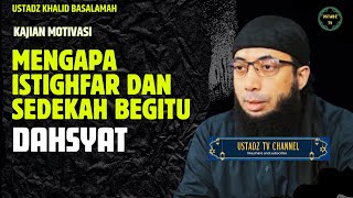 Mengapa Istighfar Dan Sedekah Begitu Dahsyat  Ustadz Khalid Basalamah [upl. by Tressia33]