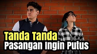 Tanda Tanda Pasangan Ingin Putus [upl. by Adrienne]