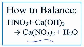 How to Balance HNO3CaOH2  CaNO32H2O Nitric Acid and Calcium Hydroxide [upl. by Maribeth]