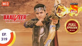 Baalveer Returns  Ep 319  Full Episode  12th March 2021 [upl. by Aicelet]