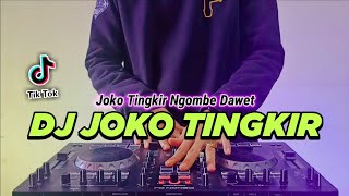 DJ JOKO TINGKIR NGOMBE DAWET TIKTOK VIRAL REMIX FULL BASS 2022 [upl. by Ena]