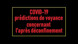 🧬❔❗ Coronavirus prédictions de voyance concernant le déconfinement  Allons nous vers lApocalypse❔ [upl. by Rimidalb]